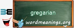 WordMeaning blackboard for gregarian